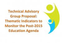 Technical Advisory Group Proposal: Thematic Indicators for a Post-2015 Education Agenda