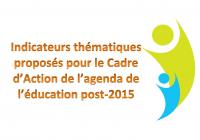 Indicateurs thématiques proposés pour le cadre d’action de l’agenda de l’éducation pour l’après 2015 